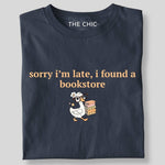 Load image into Gallery viewer, Sorry i’m late, i found a bookstore