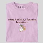 Load image into Gallery viewer, Sorry i’m late, i found a bookstore