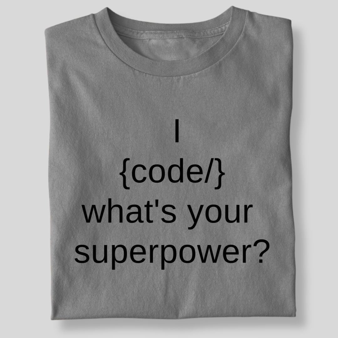 I {CODE} WHAT'S YOUR SUPERPOWER?