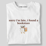 Load image into Gallery viewer, Sorry i’m late, i found a bookstore
