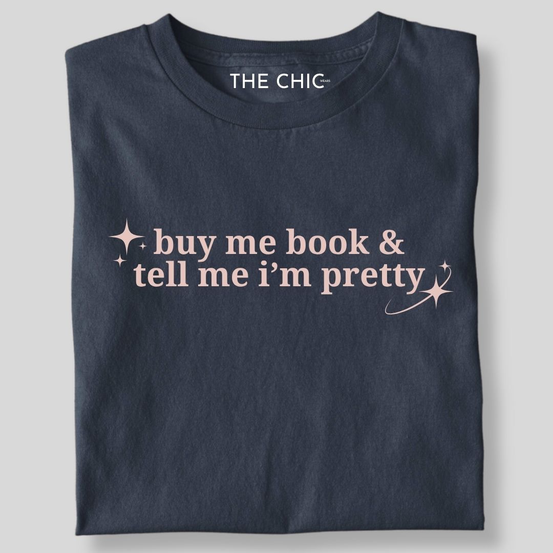 Buy me book & tell me i’m pretty