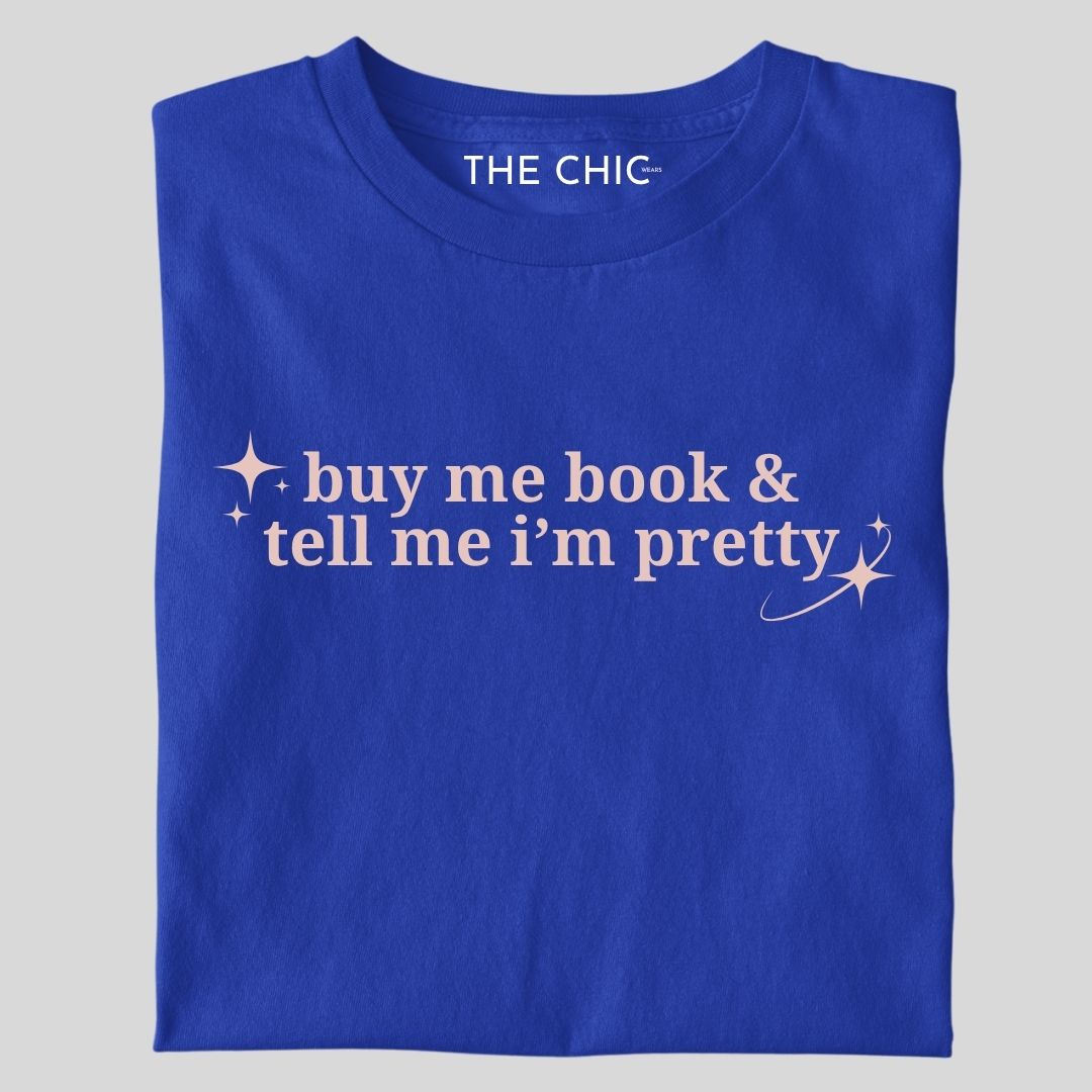Buy me book & tell me i’m pretty