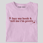 Load image into Gallery viewer, Buy me book &amp; tell me i’m pretty
