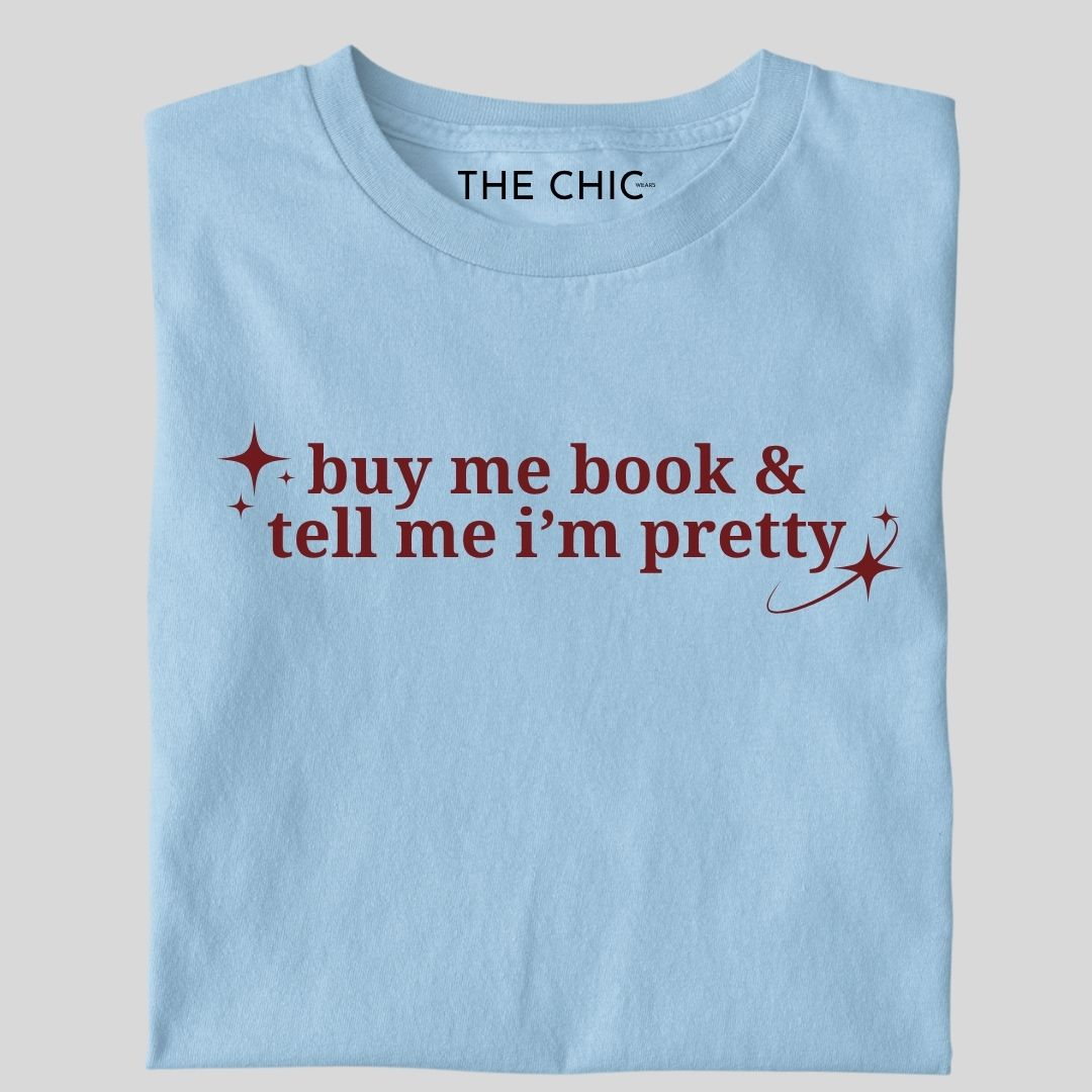 Buy me book & tell me i’m pretty